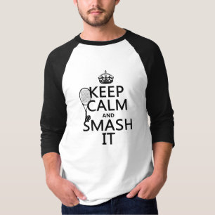 Keep Calm and Smash It (tennis)(any colour) T-Shirt