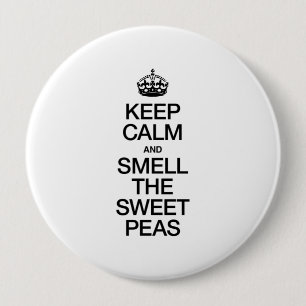 KEEP CALM AND SMELL THE SWEET PEAS 10 CM ROUND BADGE