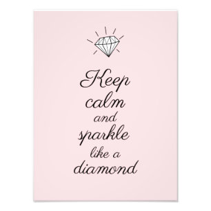 Keep Calm and Sparkle Like a Diamond Pink Princess Photo Print