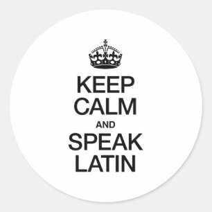 KEEP CALM AND SPEAK LATIN CLASSIC ROUND STICKER