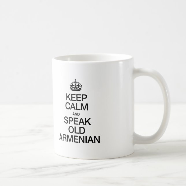 KEEP CALM AND SPEAK OLD ARMENIAN COFFEE MUG (Right)
