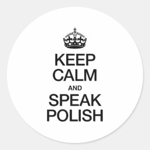 KEEP CALM AND SPEAK POLISH CLASSIC ROUND STICKER