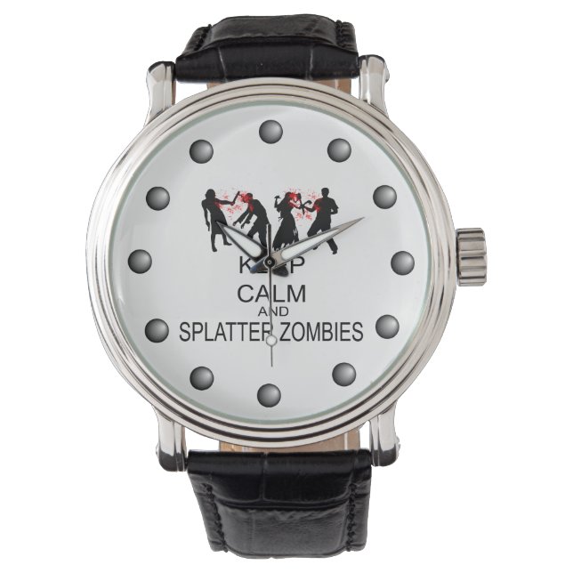 Keep Calm And Splatter Zombies Watch (Front)