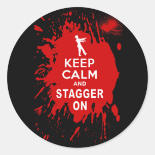 Keep Calm and Stagger on with Blood Splatter Classic Round Sticker