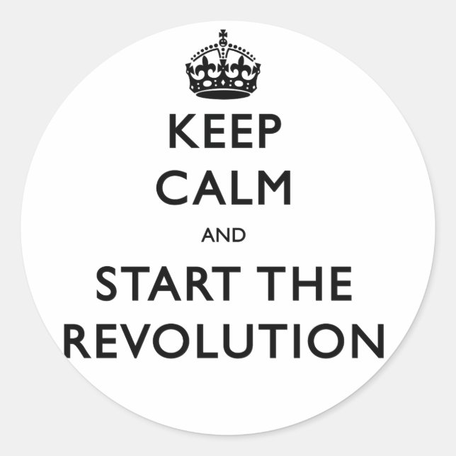Keep Calm And Start The Revolution Classic Round Sticker (Front)