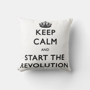 Keep Calm And Start The Revolution Cushion