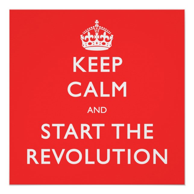 Keep Calm And Start The Revolution Red Poster (Front)