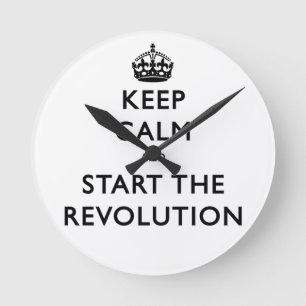 Keep Calm And Start The Revolution Round Clock