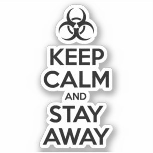 KEEP CALM AND STAY AWAY
