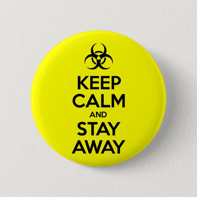KEEP CALM AND STAY AWAY 6 CM ROUND BADGE (Front)