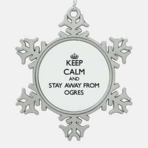 Keep calm and stay away from Ogres Snowflake Pewter Christmas Ornament