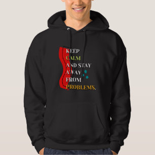 Keep Calm And Stay Away From Problems 7 Hoodie