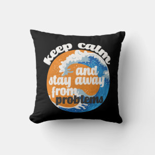 Keep Calm and Stay Away from Problems Cushion