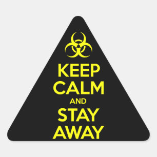 KEEP CALM AND STAY AWAY TRIANGLE STICKER