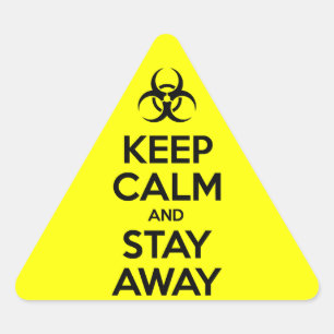KEEP CALM AND STAY AWAY TRIANGLE STICKER
