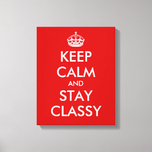 Keep calm and stay classy canvas print   wall art