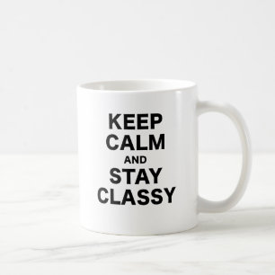 Keep Calm and Stay Classy Coffee Mug