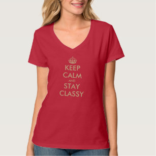 Keep calm and stay classy shirt