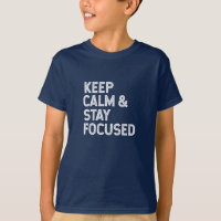 Keep calm and stay focused