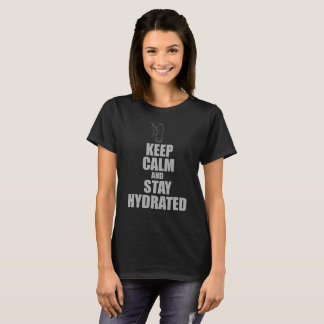 Keep Calm And Stay Hydrated T Shirt Dark Colours