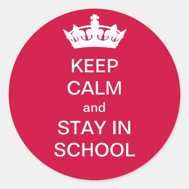 Keep Calm and Stay in School Sticker (Front)