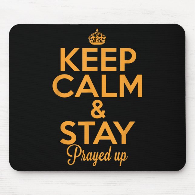 Keep Calm And Stay Prayed Up! Christian Motivation Mouse Mat (Front)
