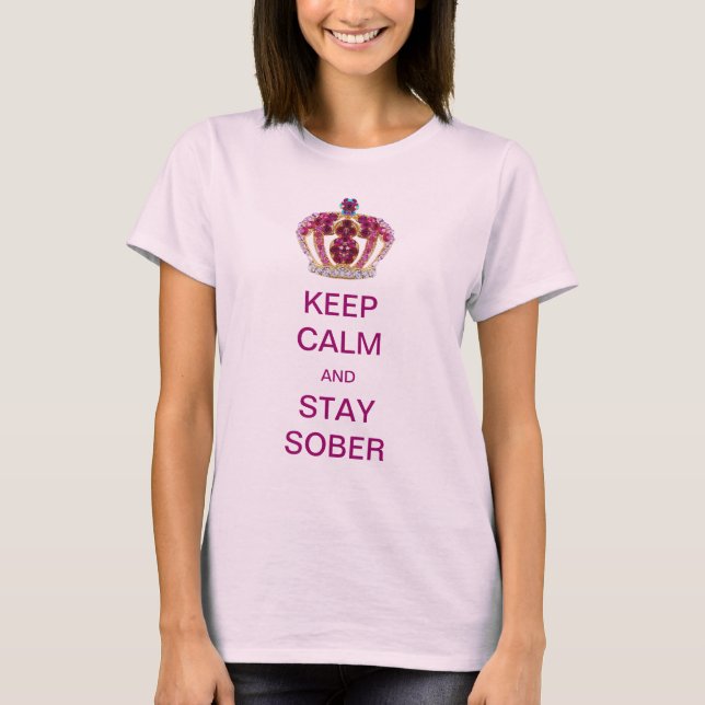 Keep Calm and Stay Sober T-Shirt (Front)