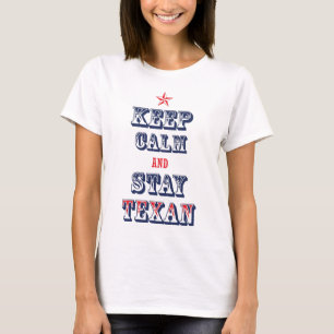 Keep Calm and Stay Texan T-Shirt