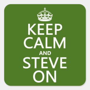 Keep Calm and Steve On (any colour) Square Sticker
