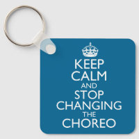 Keep Calm and Stop Changing the Choreo