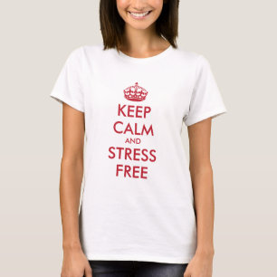 Keep Calm AND STRESS FREE - personalised text T-Shirt
