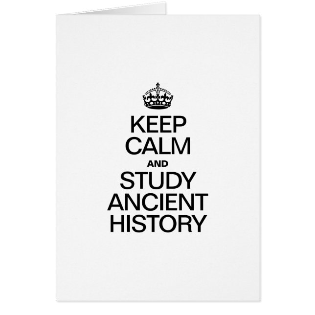 KEEP CALM AND STUDY ANCIENT HISTORY (Front)