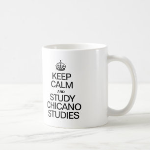 KEEP CALM AND STUDY CHICANO STUDIES COFFEE MUG