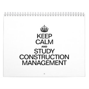 KEEP CALM AND STUDY CONSTRUCTION MANAGEMENT CALENDAR