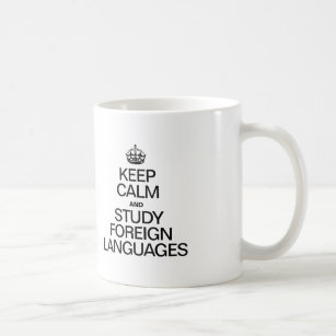 KEEP CALM AND STUDY FOREIGN LANGUAGES COFFEE MUG