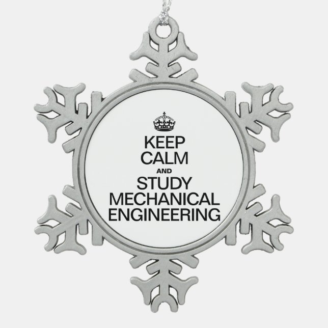 KEEP CALM AND STUDY MECHANICAL ENGINEERING SNOWFLAKE PEWTER CHRISTMAS ORNAMENT (Front)