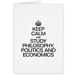 KEEP CALM AND STUDY PHILOSOPHY POLITICS AND ECONOM