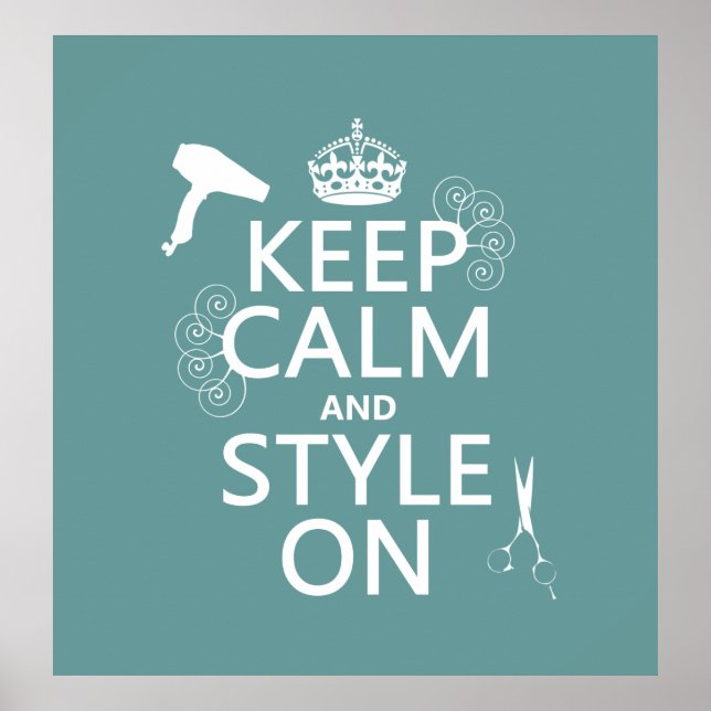 Keep Calm and Style On (any background color) Poster (Front)