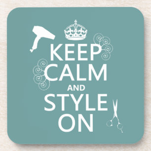 Keep Calm and Style On (any background colour) Coaster
