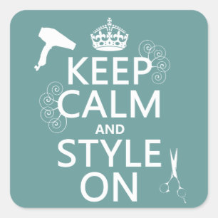 Keep Calm and Style On (any background colour) Square Sticker