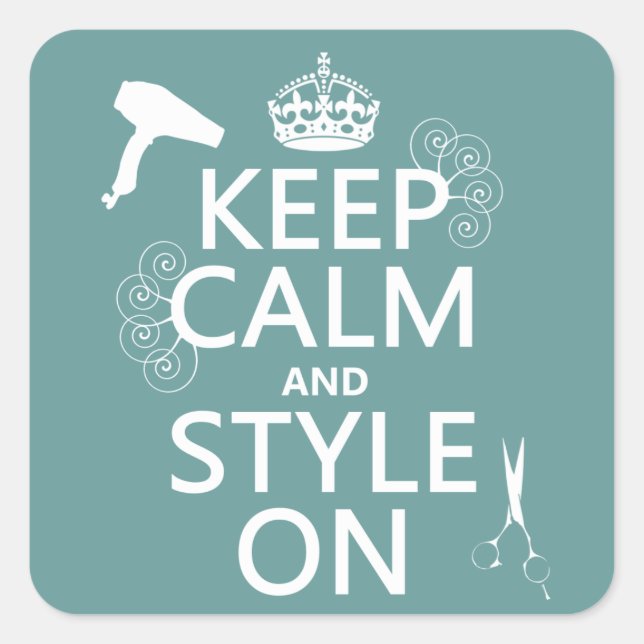 Keep Calm and Style On (any background colour) Square Sticker (Front)