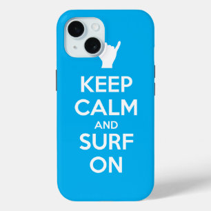 Keep Calm and Surf On iPhone 15 Case