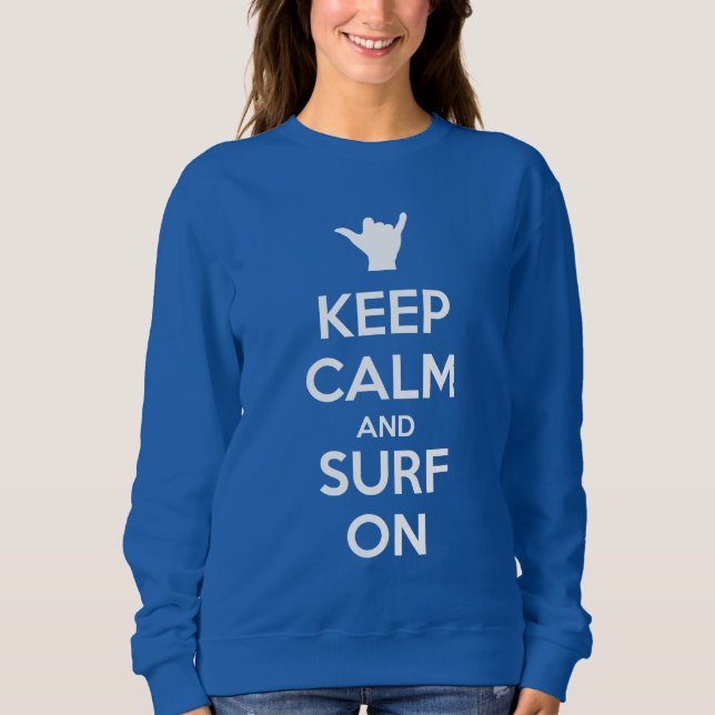 Keep Calm and Surf On Sweatshirt (Front)