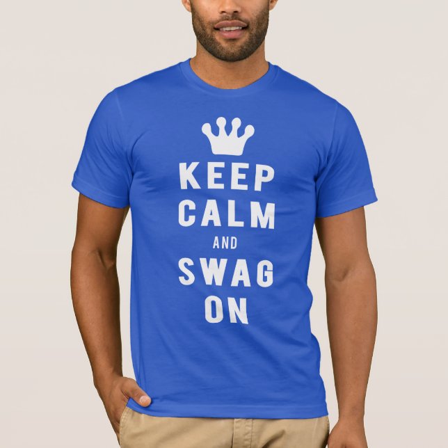 Keep Calm And Swag On [Fresh Threads] T-Shirt (Front)