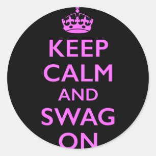Keep calm and swag on Keep calm and swag on Classic Round Sticker