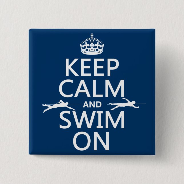 Keep Calm and Swim On (in any colour) 15 Cm Square Badge (Front)