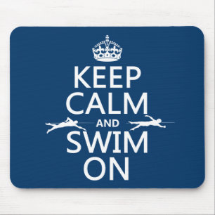 Keep Calm and Swim On (in any colour) Mouse Mat