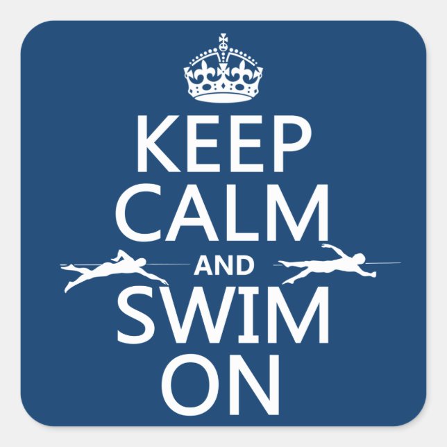 Keep Calm and Swim On (in any colour) Square Sticker (Front)