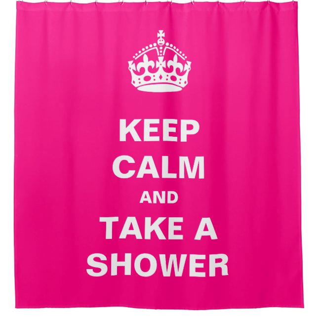Keep Calm and Take A Shower Girly Hot Pink Shower Curtain (Front)
