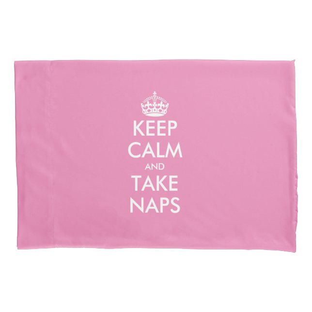 Keep calm and take naps funny custom pink pillowcase (Front)